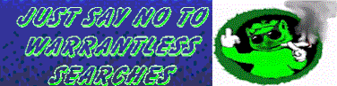 JUST SAY NO TO WARRANTLESS SEARCHES